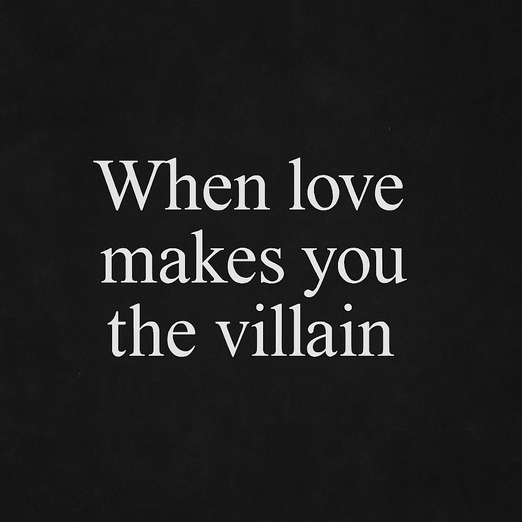 When Love Makes You the Villain: A Story of Unseen Battles and Silent Healing